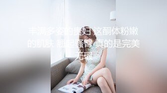 7-6素人外围 今夜两场约战，一个美乳妹子躺平操，一个人妻打屁股后入