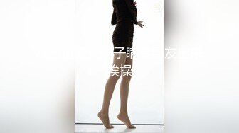 【新片速遞】  【极品❤️美少女】高颜值校花级小美下海干活打暑假工 小脸蛋特清纯 阳具抽插着小穴 骚淫浪语挑逗十分享受 反差小可爱