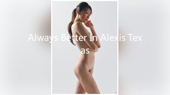 Always Better In Alexis Texas