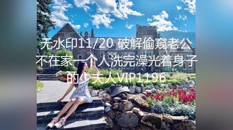 STP27225 【新人绿播女神下海 库宝宝】逆天颜值比明星都美 极品尤物外表之下还拥有这么一对G奶美乳，极品极品