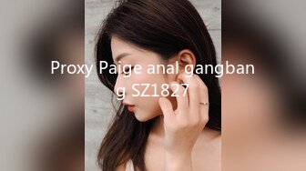 Proxy Paige anal gangbang SZ1827